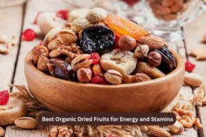 Best Organic Dried Fruits for Energy and Stamina