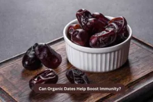 Can Organic Dates Help Boost Immunity
