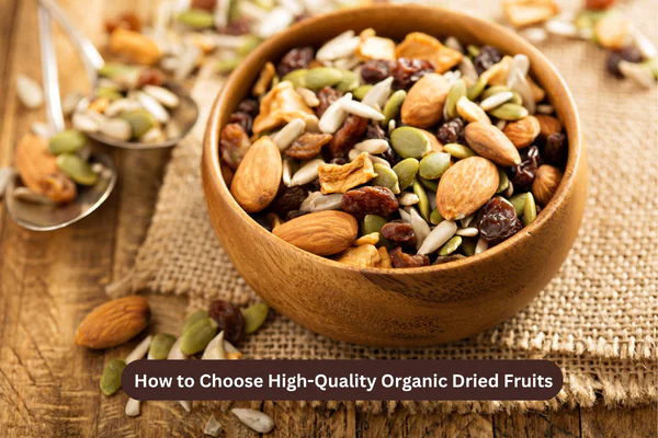 How to Choose High-Quality Organic Dried Fruits