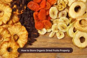How to Store Organic Dried Fruits Properly