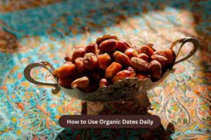 How to Use Organic Dates Daily