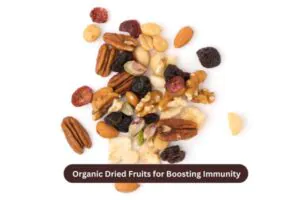 Organic Dried Fruits for Boosting Immunity