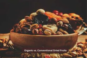 Organic vs. Conventional Dried Fruits