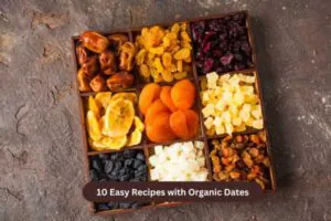 10 Easy Recipes with Organic Dates