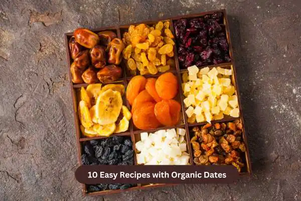 10 Easy Recipes with Organic Dates