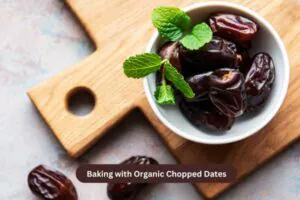 Baking with Organic Chopped Dates