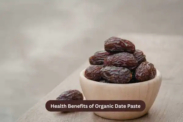 Health Benefits of Organic Date Paste