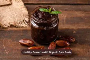 Healthy Desserts with Organic Date Paste