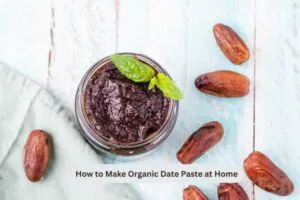 How to Make Organic Date Paste at Home