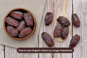 How to Use Organic Dates as a Sugar Substitute