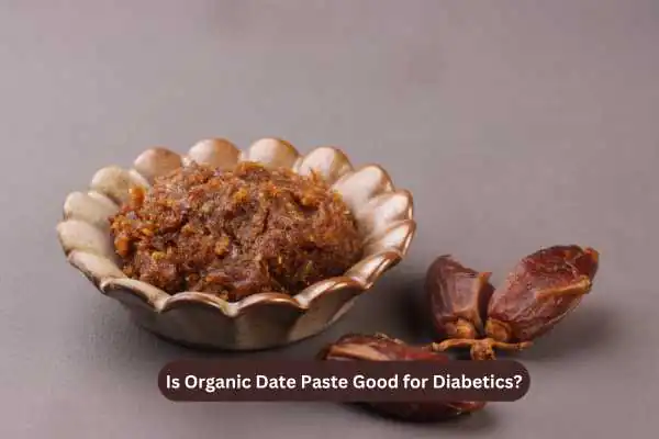 Is Organic Date Paste Good for Diabetics