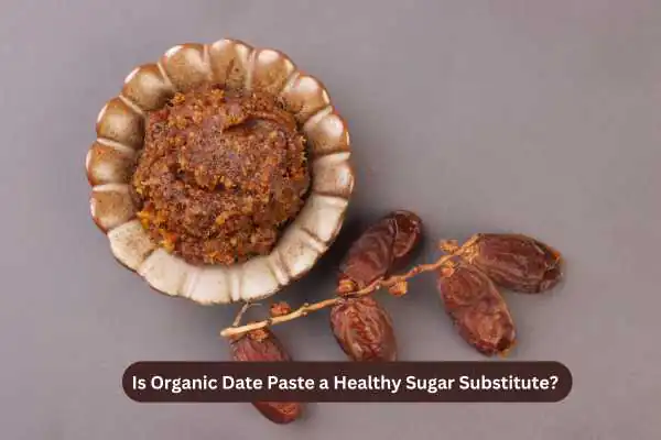 Is Organic Date Paste a Healthy Sugar Substitute