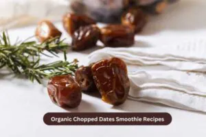Organic Chopped Dates Smoothie Recipes