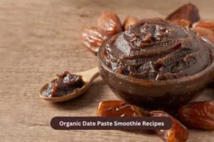 Organic Date Paste Smoothie Recipes