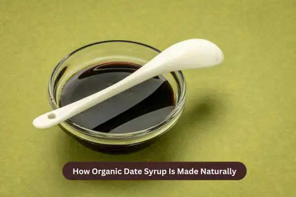 How Organic Date Syrup Is Made Naturally