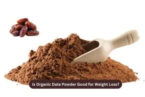 Is Organic Date Powder Good for Weight Loss?