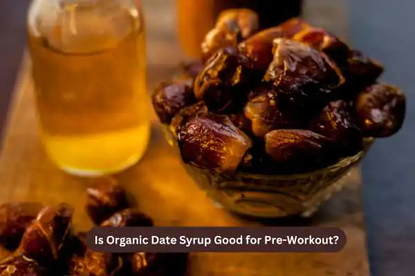 Is Organic Date Syrup Good for Pre-Workout