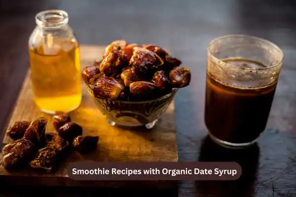 Smoothie Recipes with Organic Date Syrup