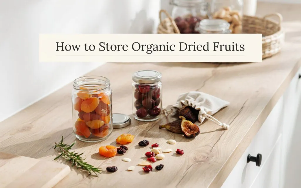How to Store Organic Dried Fruits