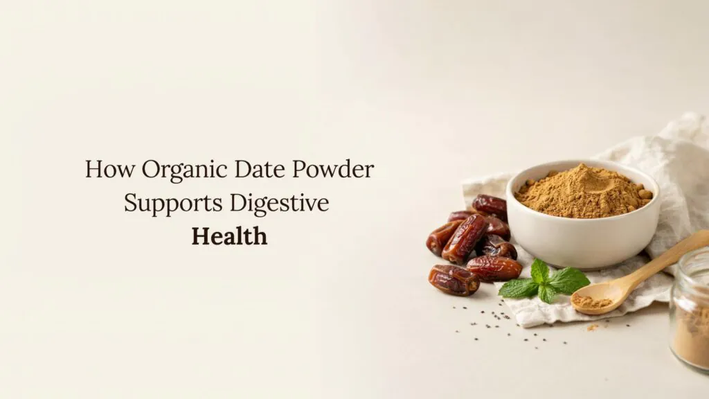 How Organic Date Powder Supports Digestive Health