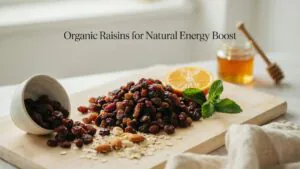 Organic Raisins for Natural Energy Boost