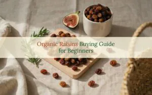 Organic Raisins Buying Guide for Beginners