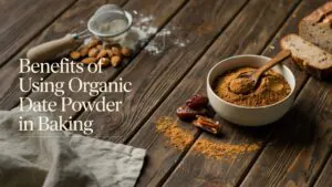 Benefits of Using Organic Date Powder in Baking