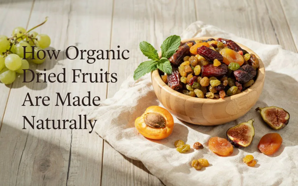 How Organic Dried Fruits Are Made Naturally