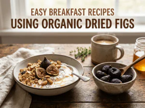 Easy Breakfast Recipes Using Organic Dried Figs