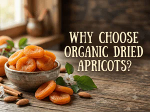 Why Choose Organic Dried Apricots