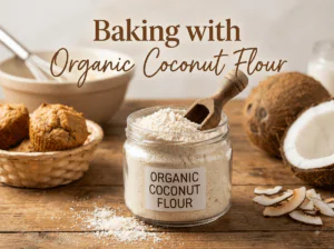 Baking with Organic Coconut Flour