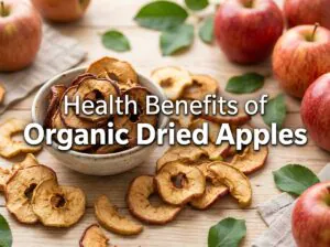 Health Benefits of Organic Dried Apples