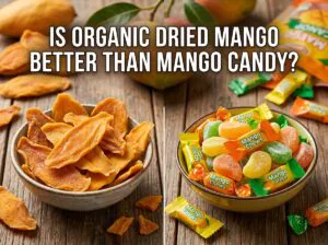 Is Organic Dried Mango Better Than Mango Candy?