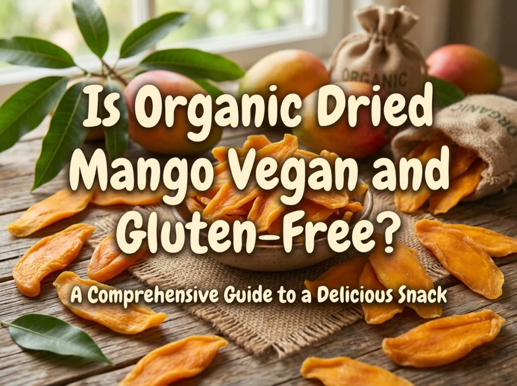Is Organic Dried Mango Vegan and Gluten-Free