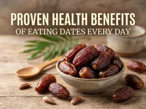 Proven Health Benefits of Eating Dates Every Day